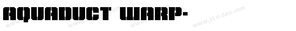 Aquaduct Warp字体转换